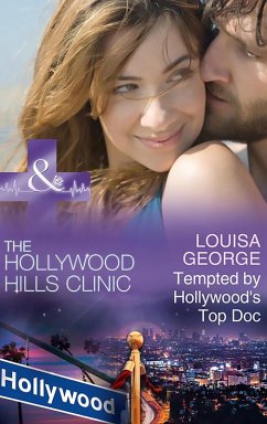Tempted By Hollywood's Top Doc (The Hollywood Hills Clinic, Book 3) (Mills & Boon Medical) (eBook, ePUB) - George, Louisa