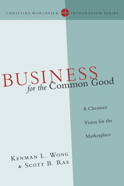 Business for the Common Good (eBook, ePUB) - Wong, Kenman L.; Rae, Scott B.