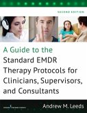 A Guide to the Standard EMDR Therapy Protocols for Clinicians, Supervisors, and Consultants (eBook, ePUB)