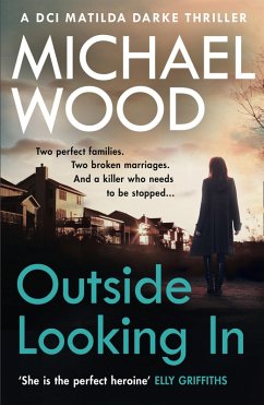 Outside Looking In (DCI Matilda Darke Thriller, Book 2) (eBook, ePUB) - Wood, Michael