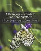 Photographer's Guide to Focus and Autofocus, A (eBook, PDF)
