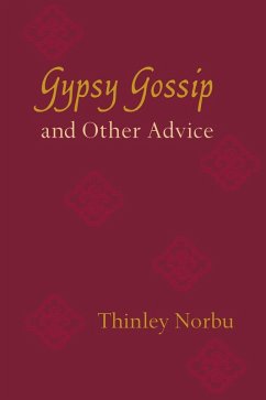 Gypsy Gossip and Other Advice (eBook, ePUB) - Norbu, Thinley