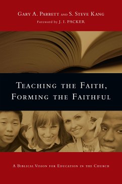 Teaching the Faith, Forming the Faithful (eBook, ePUB) - Parrett, Gary A.; Kang, S. Steve