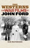 The Westerns and War Films of John Ford (eBook, ePUB)