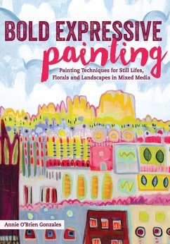 Bold Expressive Painting (eBook, ePUB) - Gonzales, Annie