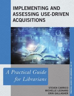 Implementing and Assessing Use-Driven Acquisitions (eBook, ePUB) - Carrico, Steven; Leonard, Michelle; Gallagher, Erin