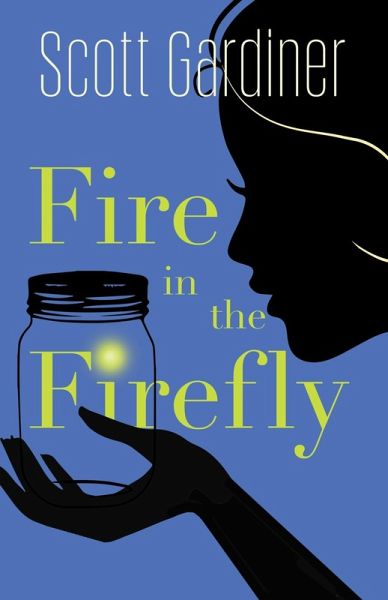 Fire in the Firefly (eBook, ePUB) Fire in the Firefly (eBook, ePUB)