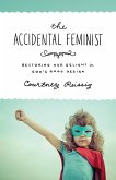 The Accidental Feminist (eBook, ePUB)