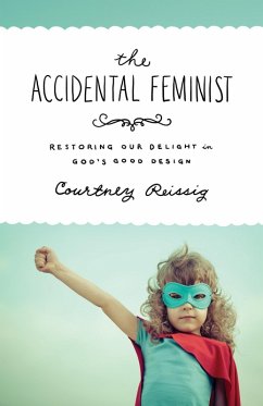 The Accidental Feminist (eBook, ePUB) - Reissig, Courtney