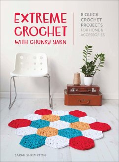 Extreme Crochet with Chunky Yarn (eBook, ePUB) - Shrimpton, Sarah