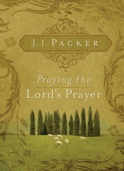 Praying the Lord's Prayer (eBook, ePUB) - Packer, J. I.