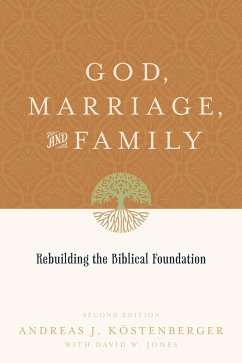 God, Marriage, and Family (Second Edition) (eBook, ePUB) - Köstenberger, Andreas J.; Jones, David W.