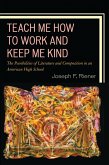Teach Me How to Work and Keep Me Kind (eBook, ePUB) Teach Me How to Work and Keep Me Kind (eBook, ePUB)