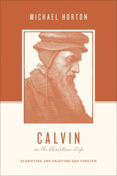 Calvin on the Christian Life (eBook, ePUB) - Horton, Michael