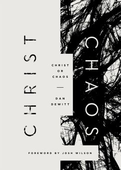 Christ or Chaos (eBook, ePUB) - DeWitt, Dan