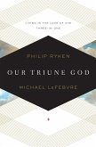 Our Triune God (eBook, ePUB)