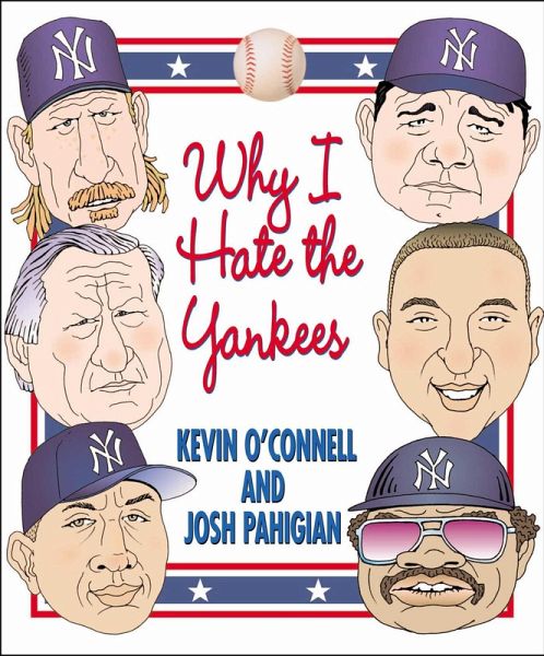 Why I Hate the Yankees (eBook, ePUB) Why I Hate the Yankees (eBook, ePUB)