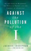 Against the Pollution of the I (eBook, ePUB)