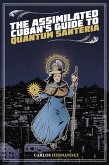The Assimilated Cuban's Guide to Quantum Santeria (eBook, ePUB)