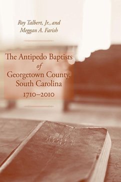 The Antipedo Baptists of Georgetown County, South Carolina, 1710-2010 (eBook, ePUB) - Talbert, Jr.; Farish, Meggan A.