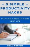 5 Simple Productivity Hacks That Could Revolutionize Your Life (eBook, ePUB)