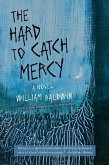 The Hard to Catch Mercy (eBook, ePUB) The Hard to Catch Mercy (eBook, ePUB)