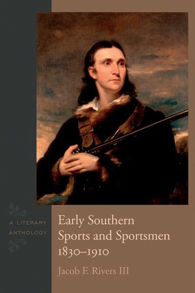 Early Southern Sports and Sportsmen, 1830-1910 (eBook, ePUB) Early Southern Sports and Sportsmen, 1830-1910 (eBook, ePUB)