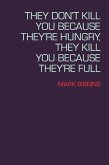They Don't Kill You Because They're Hungry, They Kill You Because They're Full (eBook, ePUB)