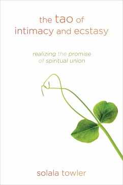 The Tao of Intimacy and Ecstasy (eBook, ePUB) - Towler, Solala