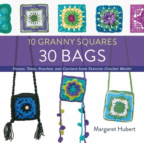 10 Granny Squares 30 Bags (eBook, ePUB) 10 Granny Squares 30 Bags (eBook, ePUB)