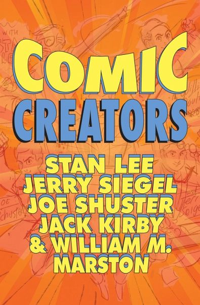 Orbit: Comic Creators: Stan Lee, Jerry Siegel, Joe Shuster, Jack Kirby & William M. Marston (eBook, PDF)