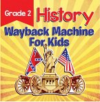 Grade 2 History: Wayback Machine For Kids (eBook, ePUB)