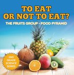 To Eat Or Not To Eat? The Fruits Group - Food Pyramid (eBook, ePUB)