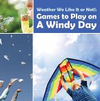 Weather We Like It or Not!: Cool Games to Play on A Windy Day (eBook, ePUB)