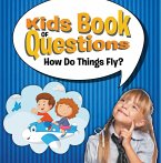 Kids Book of Questions: How Do Things Fly? (eBook, ePUB)