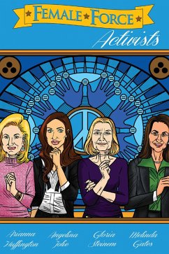 Female Force: Activists: Gloria Steinem, Melinda Gates, Arianna Huffington & Angelina Jolie (eBook, PDF) - Seymour, Melissa