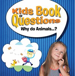 Kids Book of Questions. Why do Animals...? (eBook, ePUB) - Publishing Llc, Speedy