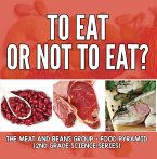 To Eat Or Not To Eat? The Meat And Beans Group - Food Pyramid (eBook, ePUB)