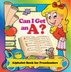 Can I Get an A? Alphabet Book for Preschoolers (eBook, ePUB)