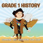 Grade 1 History: Learning And Discovery For Kids (eBook, ePUB)