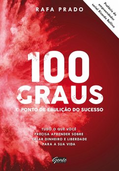 100 graus - o ponto de ebulição do sucesso (eBook, ePUB) - Prado, Rafa