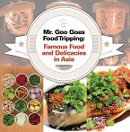 Mr. Goo Goes Food Tripping: Famous Food and Delicacies in Asia's (eBook, ePUB)