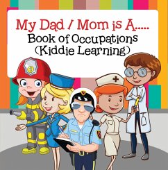 Cover My Dad, My Mom is A.. : Book of Occupations (Kiddie Learning) (eBook, ePUB)