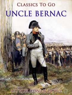 Uncle Bernac (eBook, ePUB) - Doyle, Arthur Conan