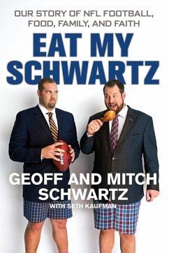 Eat My Schwartz (eBook, ePUB) - Schwartz, Geoff; Schwartz, Mitch; Kaufman, Seth