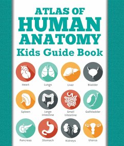 Atlas Of Human Anatomy: Kids Guide Book (eBook, ePUB) - Publishing Llc, Speedy