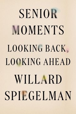 Senior Moments (eBook, ePUB) - Spiegelman, Willard