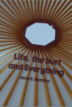 Cover Life, the Yurt and Everything (eBook, ePUB)