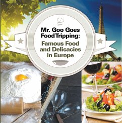 Mr. Goo Goes Food Tripping: Famous Food and Delicacies in Europe (eBook, ePUB) - Baby