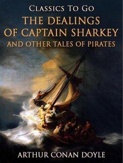 The Dealings of Captain Sharkey / and Other Tales of Pirates (eBook, ePUB) - Doyle, A. Conan